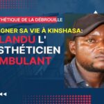 Gagner sa vie à Kinshasa: Nlandu esthéticien ambulant parle de son métier
